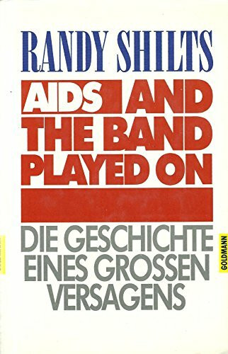 AIDS. And the band played on. Die Geschichte eines großen Versagens