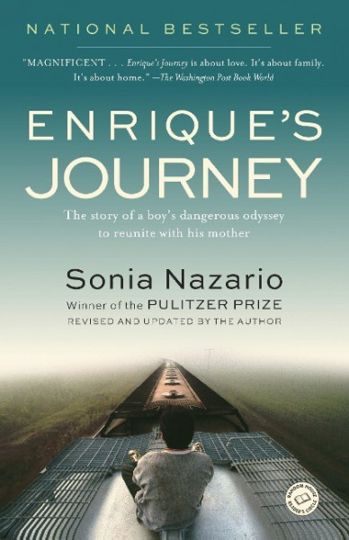 Enrique's Journey: The Story of a Boy's Dangerous Odyssey to Reunite with His Mother