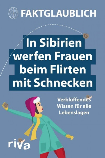 Faktglaublich. In Sibirien werfen Frauen beim Flirten mit Schnecken