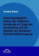 Nutzungsmöglichkeiten der Digitalen Dividende im Zuge der Umstellung auf die digitale terrestrische