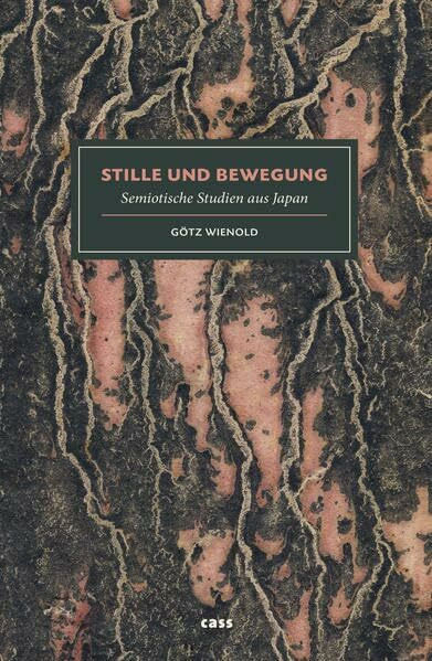 Stille und Bewegung: Semiotische Studien aus Japan