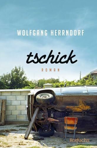 Tschick: Der Romanklassiker über das Erwachsenwerden von Wolfgang Herrndorf