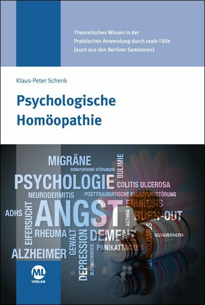 Psychologische Homöopathie: Theoretisches Wissen in der Praktischen Anwendung durch reale Fälle (auch aus den Berliner Seminaren)
