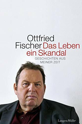 Das Leben ein Skandal: Geschichten aus meiner Zeit