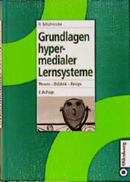 Grundlagen hypermedialer Lernsysteme: Theorie - Didaktik - Design