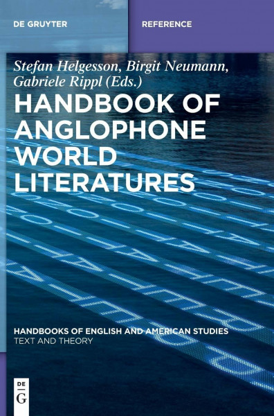 Handbook of Anglophone World Literatures (Handbooks of English and American Studies, 13)