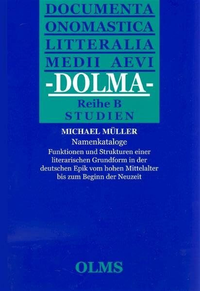 Namenkataloge: Funktionen und Struktur einer literarischen Grundform in der deutschen Epik vom hohen Mittelalter bis zum Beginn der Neuzeit (Documenta ... (Dolma): Herausgegeben von Friedhelm Debus.)