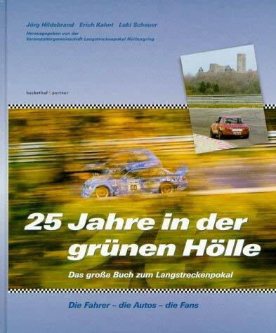 25 Jahre in der grünen Hölle: Das grosse Buch zum Langstreckenpokal: Das große Buch zum Langstreckenpokal Nürburgring. Die Fahrer, die Autos, die ... Langstreckenpokal Nürburgring