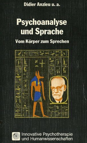Psychoanalyse und Sprache (Innovative Psychotherapie und Humanwissenschaften)