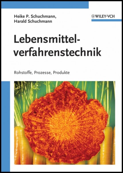 Lebensmittelverfahrenstechnik: Rohstoffe, Prozesse, Produkte