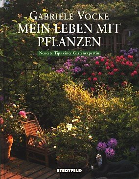 Mein Leben mit Pflanzen. ZDF-Begleitbuch zur Serie "Grün und Bunt"