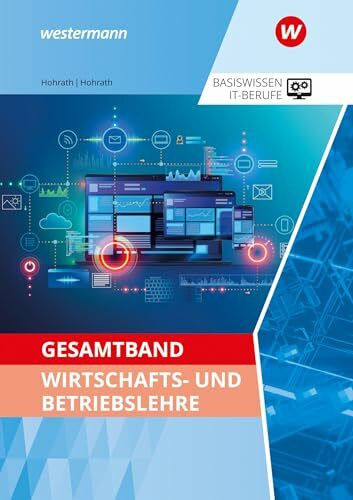 Gesamtband Wirtschafts- und Betriebslehre: Schulbuch (Basiswissen IT-Berufe: Ausgabe zu den neuen Lehrplänen 2020)