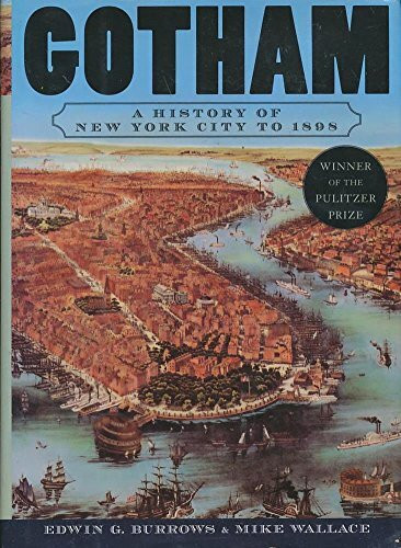 Gotham: A History of New York City to 1898 (History of NYC)