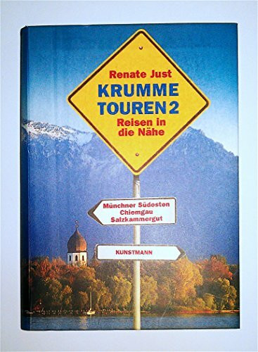 Krumme Touren 2: Reisen in die Nähe: Chiemgau und Salzkammergut