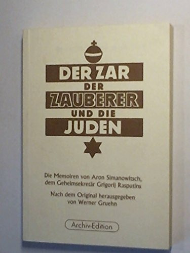 Der Zar, der Zauberer und die Juden: Die Memoiren von Aron Simanowitsch, dem Geheimsekretär Grigorij Rasputins