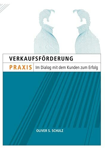 Verkaufsförderung Praxis: Im Dialog mit dem Kunden zum Erfolg