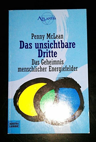 Das unsichtbare Dritte: Das Geheimnis menschlicher Energiefelder,(Neuaufla (Esoterik /Atlantis. Bastei Lübbe Taschenbücher)