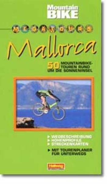 Megatours Mallorca: 50 Mountainbike-Touren rund um die Sonneninsel: Wegbeschreibungen, Höhenprofile, Streckenkarten (Hallwag Führer)
