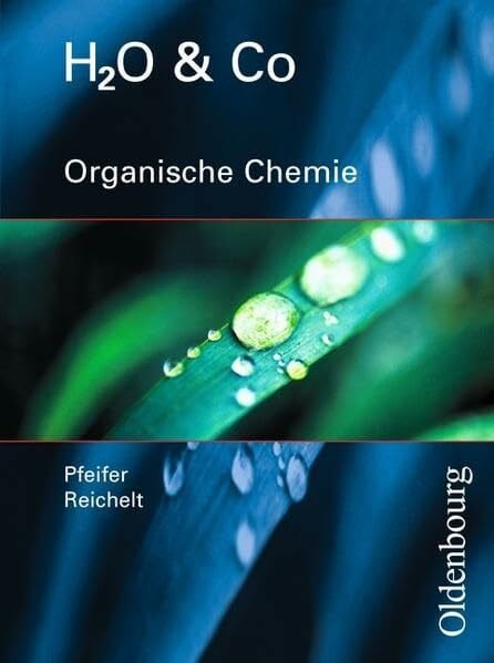 H2O & Co. / Organische Chemie: Schülerband für Gruppe 9/I (Teil 2). 10/I, 10/II,III