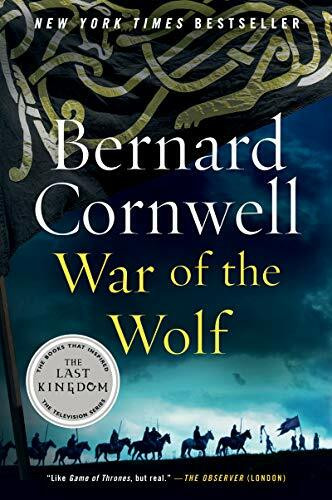 Harper Paperbacks War Of The Wolf, A Novel (Last Kingdom (formerly Saxon Tales), 11)