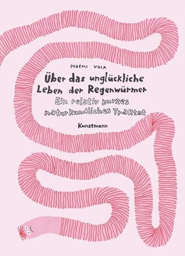 Über das unglückliche Leben der Regenwürmer: Ein relativ kurzes naturkundliches Traktat