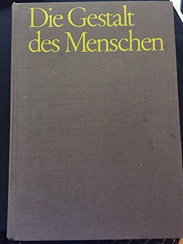 Die Gestalt des Menschen : Lehr- und Handbuch der Anatomie für Künstler.