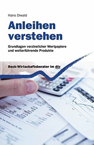 Anleihen verstehen: Grundlagen verzinslicher Wertpapiere und weiterführende Produkte (dtv Beck Wirtschaftsberater)
