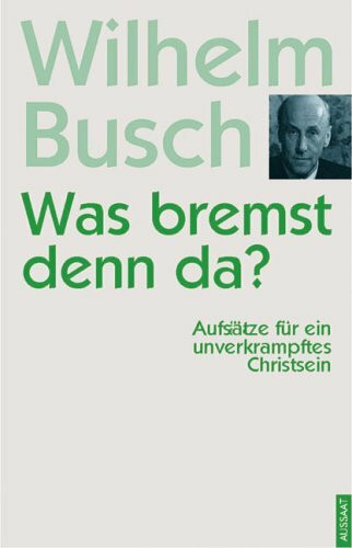 Was bremst denn da?: Aufsätze für ein unverkrampftes Christsein