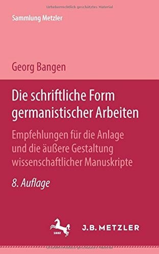 Die schriftliche Form germanistischer Arbeiten. Empfehlungen für die Anlage und die äussere Gestaltung wissenschaftlicher Manuskripte unter besonderer Berücksichtigung der Titelangaben von Schrifttum