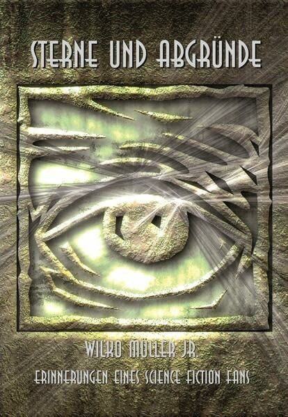 Sterne und Abgründe: Erinnerungen eines Science Fiction Fans