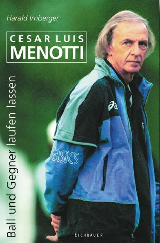Cesar Luis Menotti. Ball und Gegner laufen lassen