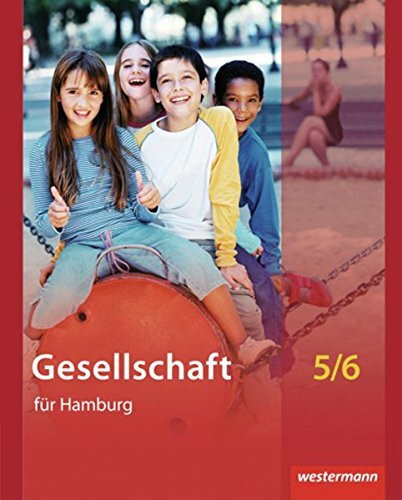 Gesellschaft - Ausgabe für Stadtteilschulen in Hamburg: Schülerband 5 / 6: Ausgabe 2011 für Stadtteilschulen in Hamburg / Schülerband 5 / 6 (Gesellschaft: Ausgabe 2011 für Stadtteilschulen in Hamburg)