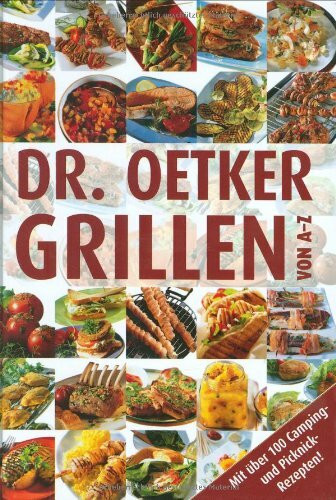 Grillen von A-Z: Mit über 100 Camping- und Picknick-Rezepten!