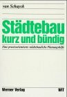 Städtebau kurz und bündig: Eine praxisorientierte städtebauliche Planungshilfe