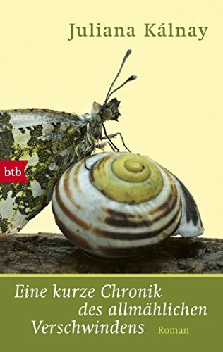 Eine kurze Chronik des allmählichen Verschwindens: Roman. Ausgezeichnet mit dem aspekte-Literaturpreis 2017