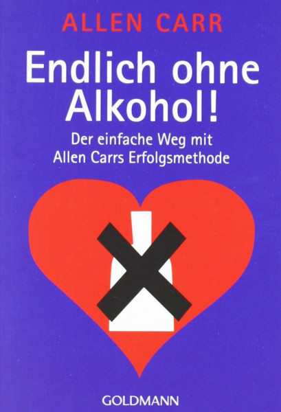 Endlich ohne Alkohol! Der einfache Weg mit Allen Carrs Erfolgsmethode