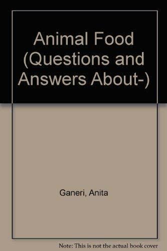 Animal Food (Questions and Answers About-)
