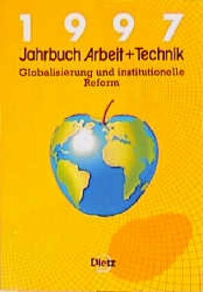 Jahrbuch Arbeit und Technik, 1997: 1997. Schwerpunktthema: Globalisierung und institutionelle Reform