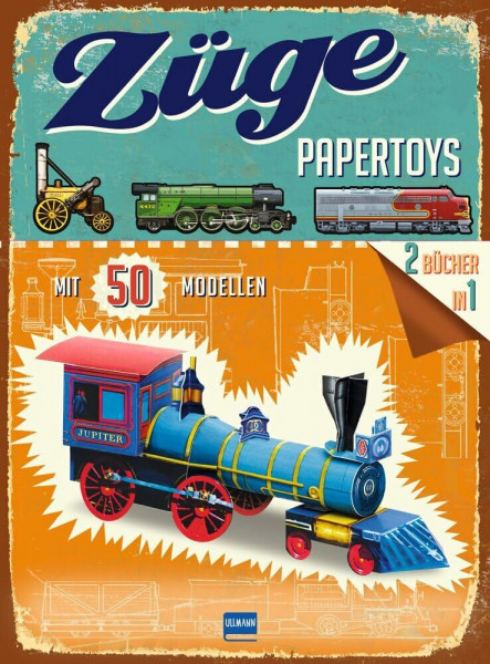 Papertoys Züge: 50 detailreiche 3D-Modelle historischer und moderner Züge zum Nachbauen | mit spannenden Infos zur Eisenbahngeschichte | Für Kinder ab 6 Jahren