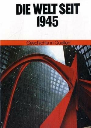 Geschichte in Quellen / Die Welt seit 1945