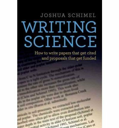 [( Writing Science: How to Write Papers That Get Cited and Proposals That Get Funded )] [by: Joshua Schimel] [Mar-2012]