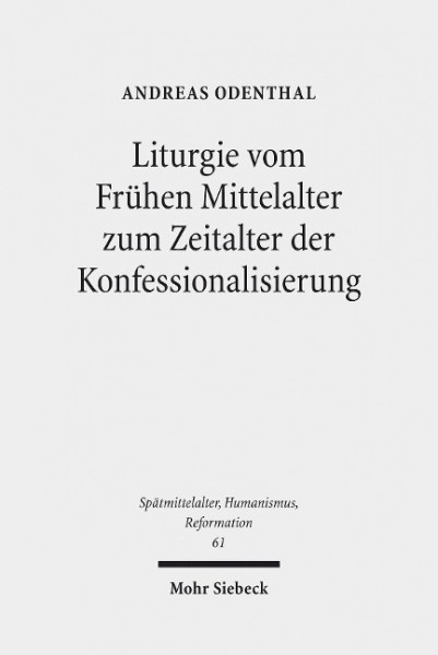 Liturgie vom Frühen Mittelalter zum Zeitalter der Konfessionalisierung