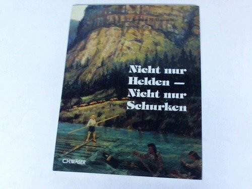 Nicht nur Helden - nicht nur Schurken. ABC der grossen Namen des Alten Westens