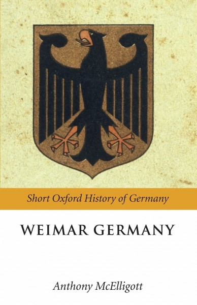 WEIMAR GERMANY SOHG P (Short Oxford History of Germany)