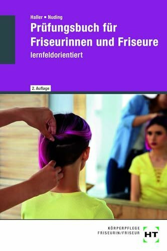 Prüfungsbuch für Friseurinnen und Friseure: lernfeldorientiert