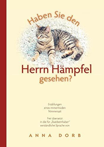 Haben Sie den Herrn Hämpfel gesehen?: Ein Kater erzählt einschneidende Geschichten seines Lebens