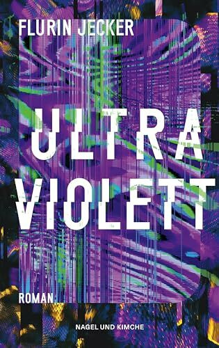 Ultraviolett: Roman | Vom Autor des Erfolgsdebüt »Lanz«