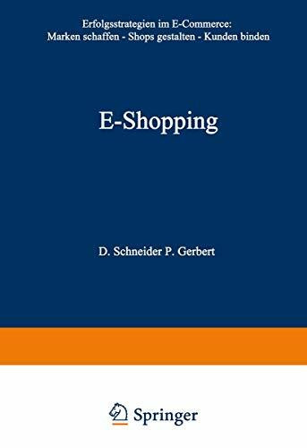 E-Shopping: Erfolgsstrategien im Electronic Commerce: • Marken schaffen • Shops gestalten • Kunden binden