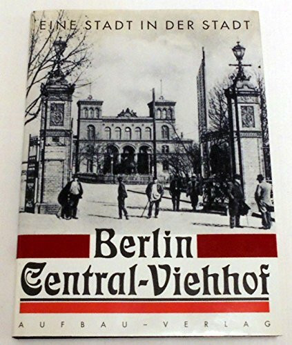 Berlin - Central-Viehhof: Eine Stadt in der Stadt (Aufbau-Sachbuch)