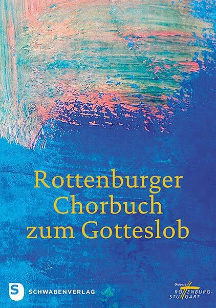 Rottenburger Chorbuch zum Gotteslob (Katholisches Gebet- und Gesangbuch: Ausgabe für die Diözese Rottenburg-Stuttgart)